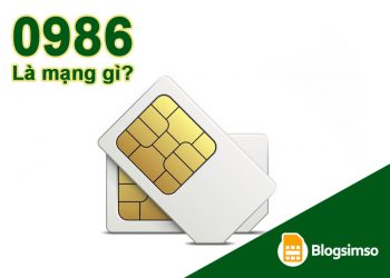 0986 là mạng gì? Tại sao sim số đẹp đầu 0986 lại được yêu thích đến vậy